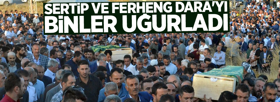 Sertip ve Ferheng Dara'yı binler uğurladı