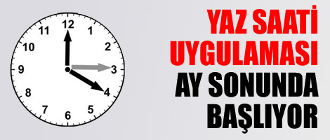 Yaz saati uygulaması ay sonunda başlıyor