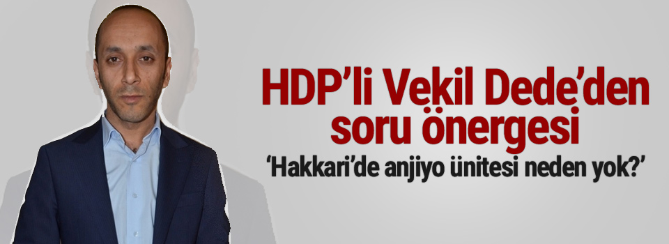 HDP’li vekil Dede'den soru önergesi