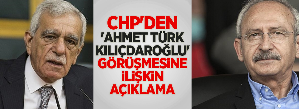 CHP'den, 'Ahmet Türk-Kılıçdaroğlu' görüşmesine ilişkin açıklama