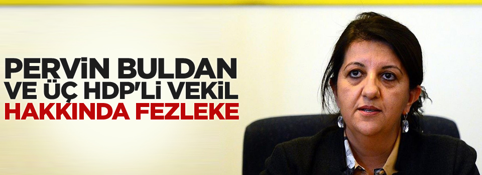 Buldan ve üç HDP'li vekil hakkında fezleke