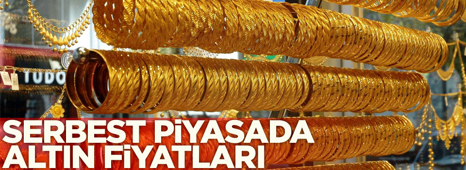 Serbest piyasada altın fiyatları