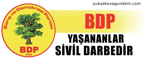 BDP: Yaşananlar sivil darbedir