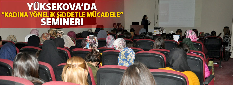 Yüksekova'da ‘Kadına Yönelik Şiddetle Mücadele' semineri