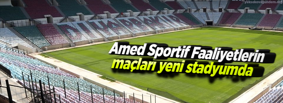 Amed Sportif Faaliyetlerin maçları yeni stadyumda