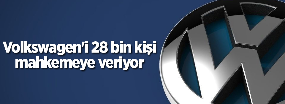 Volkswagen'i 28 bin kişi mahkemeye veriyor