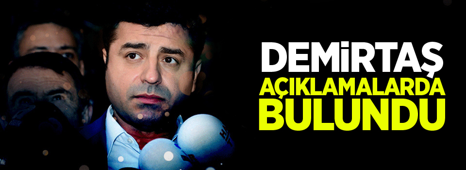 Demirtaş açıklamalarda bulundu