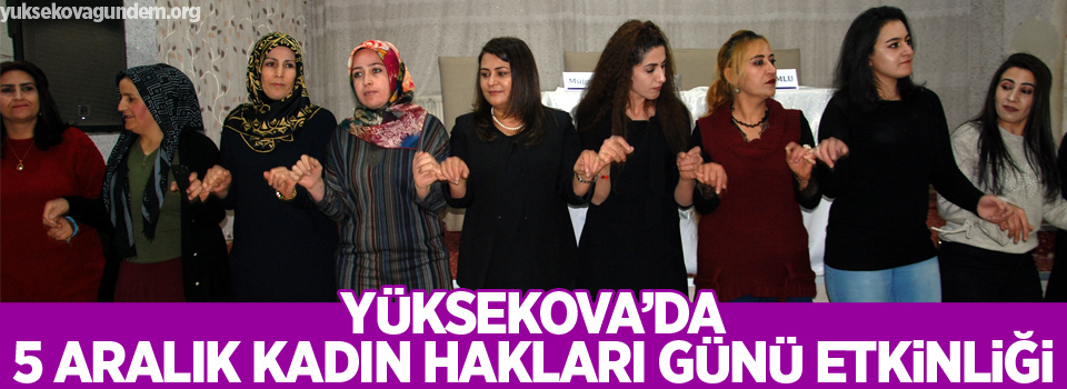 Yüksekova'da ‘Kadınlarımız İçin Bir Aradayız’ etkinliği