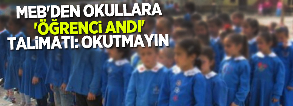 MEB'den okullara 'Öğrenci Andı' talimatı: Okutmayın