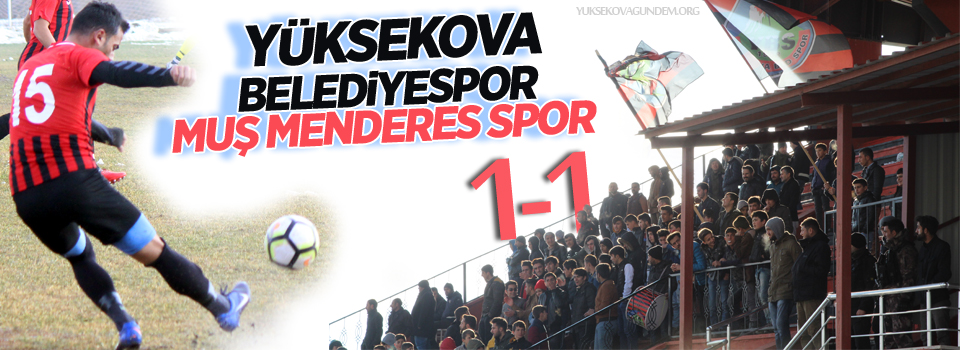 Yüksekova Belediyespor-Muş Menderes Spor: 1-1