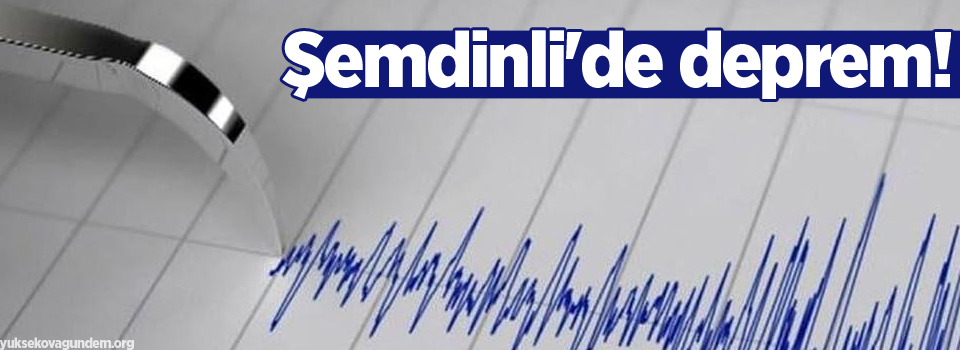 Şemdinli'de 3.0 büyüklüğünde deprem