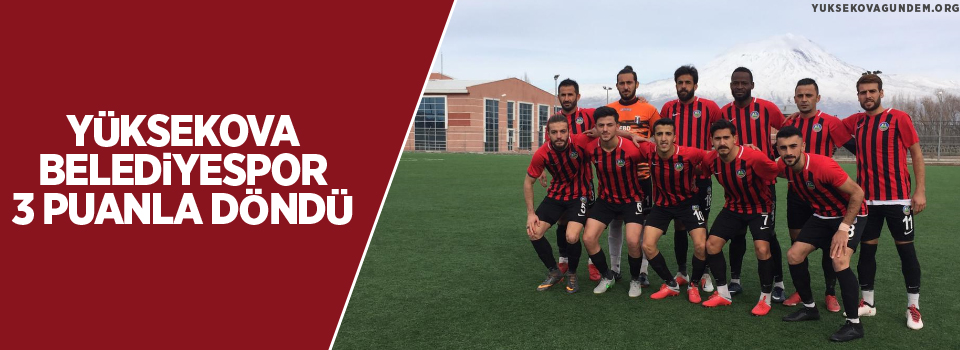 Yüksekova Belediyespor, 3 puanla döndü