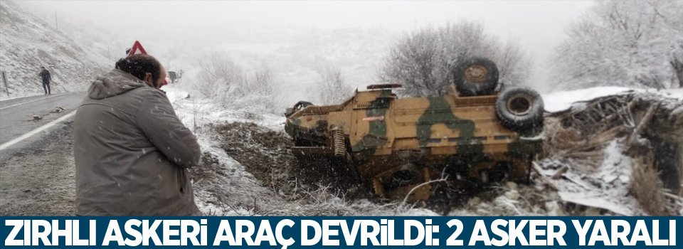 Zırhlı askeri araç devrildi: 2 asker yaralı