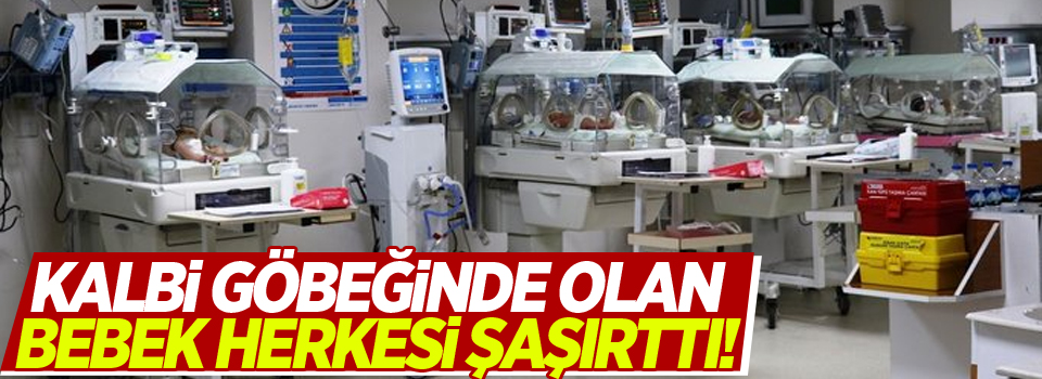 Kalbi göbeğinde olan bebek herkesi şaşırttı!