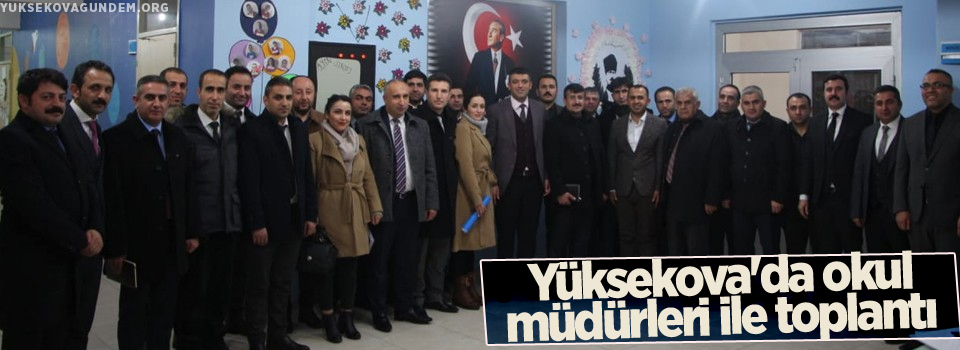 Yüksekova'da okul müdürleri ile toplantı