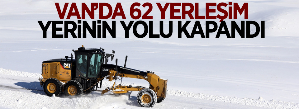 Van’da 62 yerleşim yerinin yolu kapandı