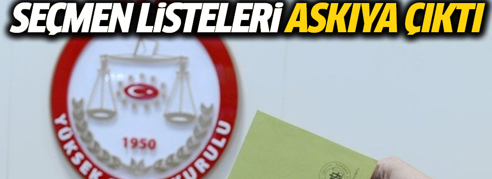 Seçmen listeleri askıya çıktı