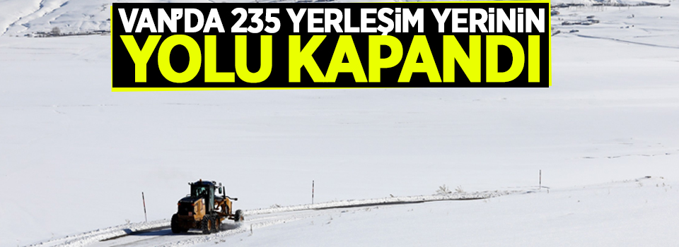 Van’da 235 yerleşim yerinin yolu kapandı