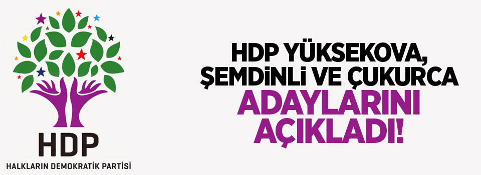 HDP Yüksekova, Şemdinli ve Çukurca adaylarını açıkladı!