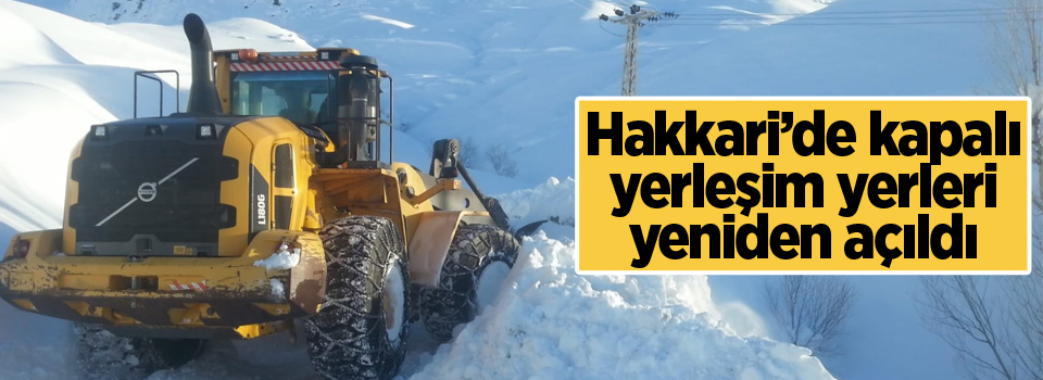 Hakkari’de kapalı yerleşim yerleri yeniden açıldı