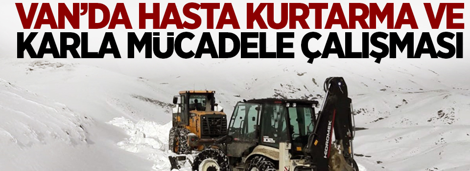 Van’da hasta kurtarma ve karla mücadele çalışması