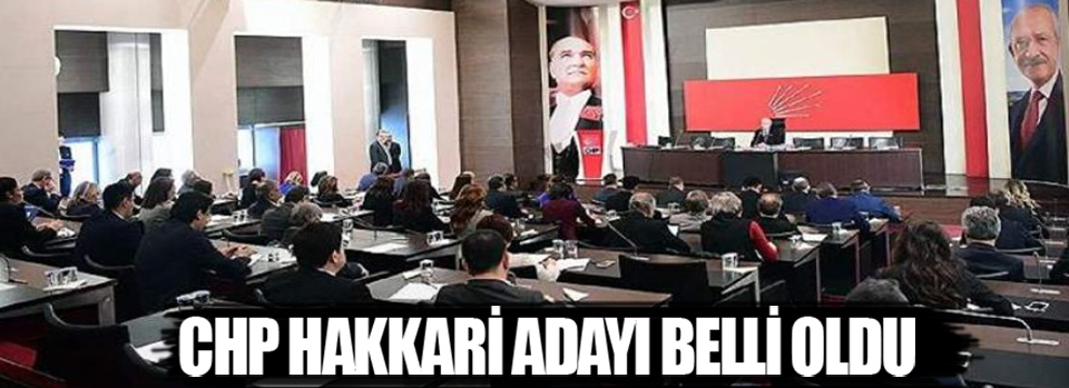 CHP Hakkari Adayı Belli Oldu