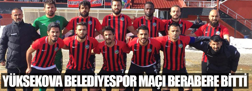 Yüksekova Belediyespor: 1 - Diyarbakır Bağlar Belediyespor: 1