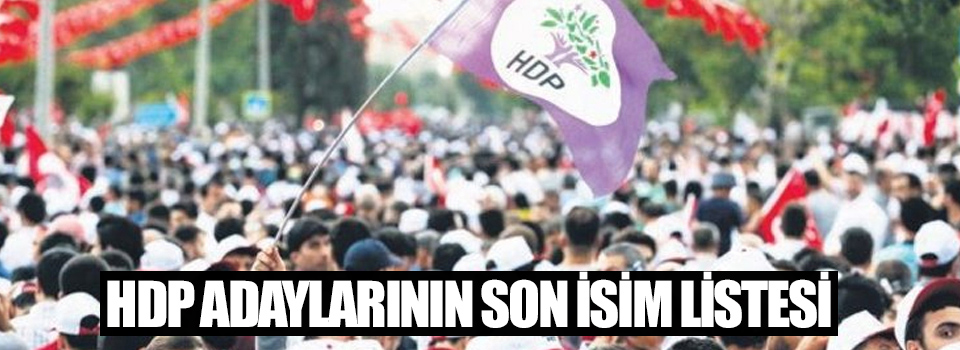 İşte HDP adaylarının son isim listesi