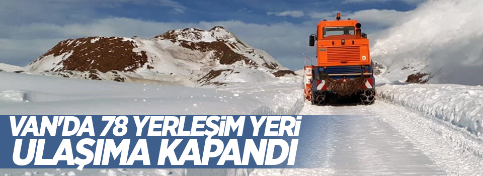 Van'da 78 yerleşim yeri ulaşıma kapandı