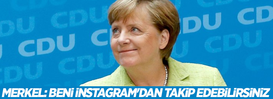 Merkel: Beni Instagram'dan takip edebilirsiniz