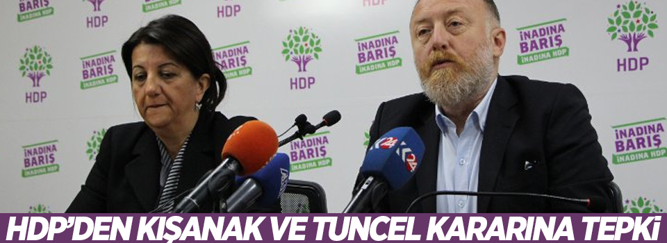 HDP’den Kışanak ve Tuncel kararına tepki