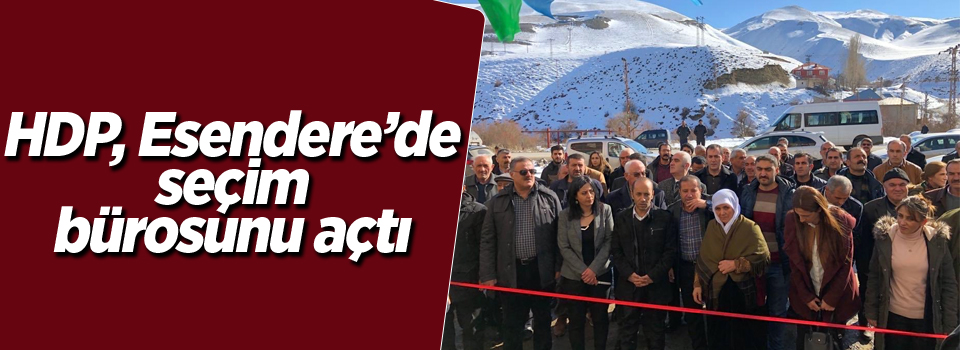 HDP, Esendere’de seçim bürosunu açtı