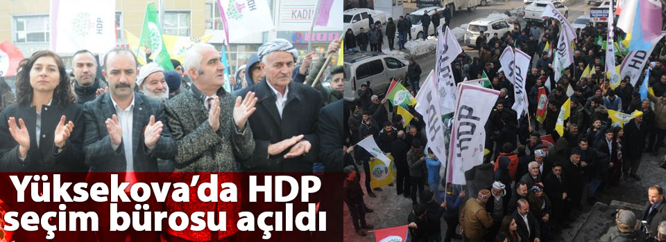 Yüksekova’da HDP seçim bürosu açıldı