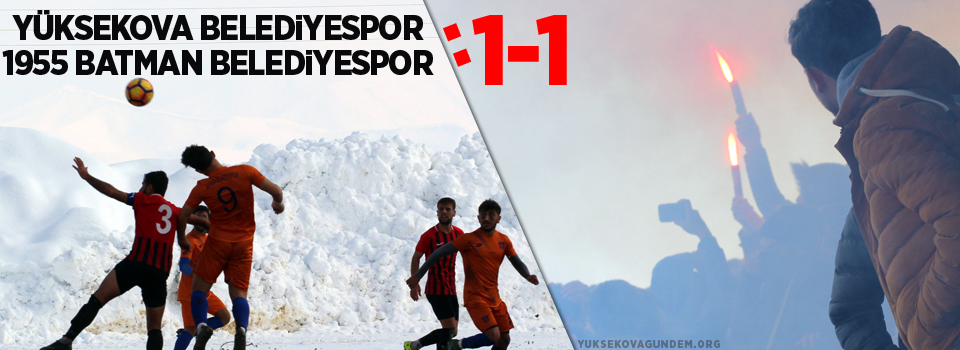 Yüksekova Belediyespor: 1 - 1955 Batman Belediyespor: 1