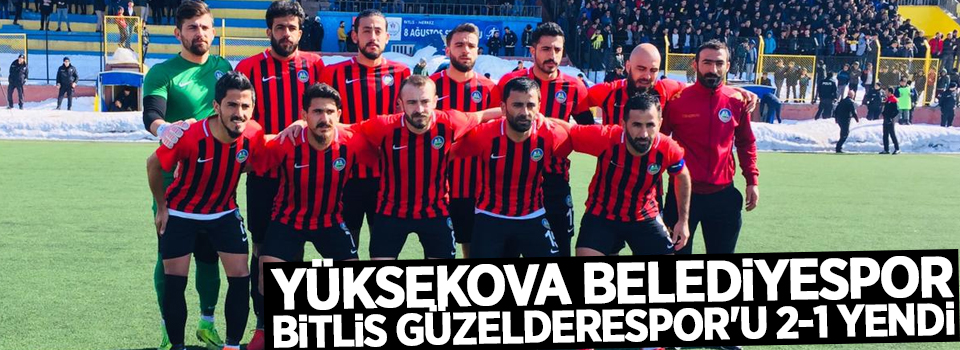 Yüksekova Belediyespor, Bitlis Güzelderespor'u 2-1 yendi.