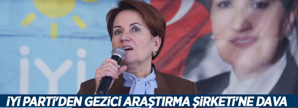 İYİ Parti'den Gezici Araştırma Şirketi'ne dava