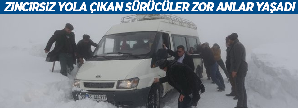 Zincirsiz yola çıkan sürücüler zor anlar yaşadı