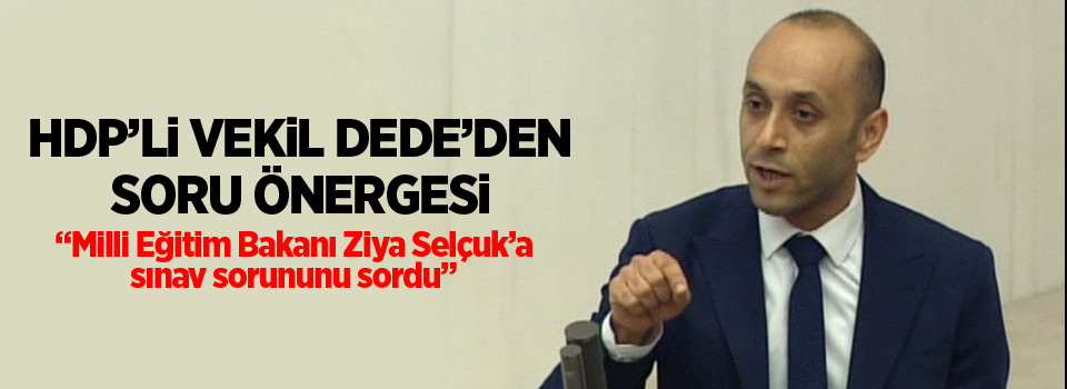HDP'li Vekil Dede'den soru önergisi