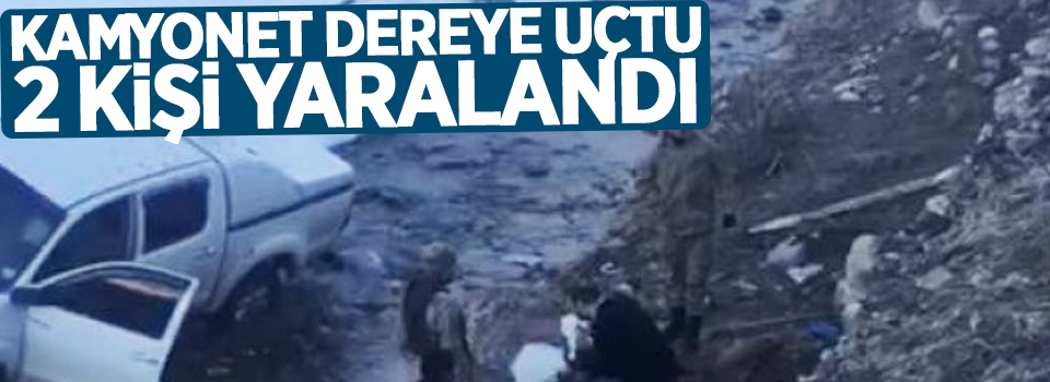 Kamyonet dereye uçtu: 2 yaralı