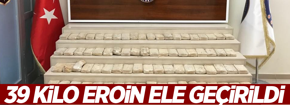 39 kilo eroin ele geçirildi