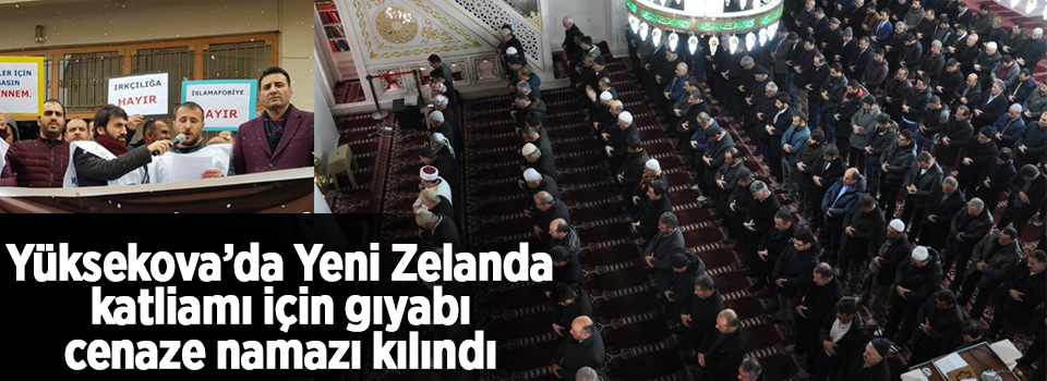 Yüksekova’da Yeni Zelanda katliamı için gıyabı cenaze namazı kılındı