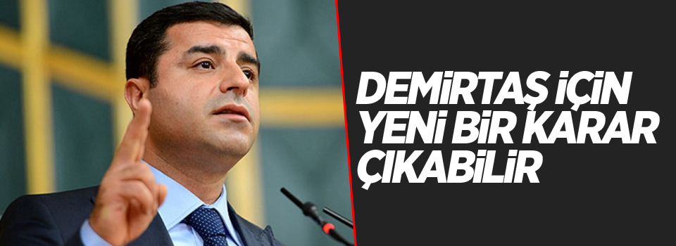 Demirtaş'ın avukatları: Yeni bir karar çıkabilir!