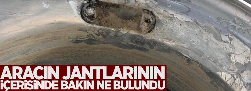 Aracın jantlarının içerisinde bakın ne bulundu