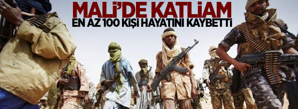 Mali'de katliam! En az 100 ölü