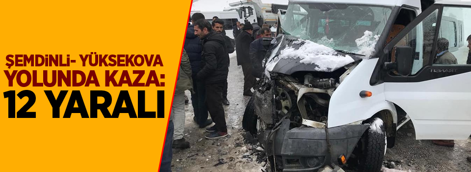 Şemdinli - Yüksekova yolunda kaza: 12 Yaralı