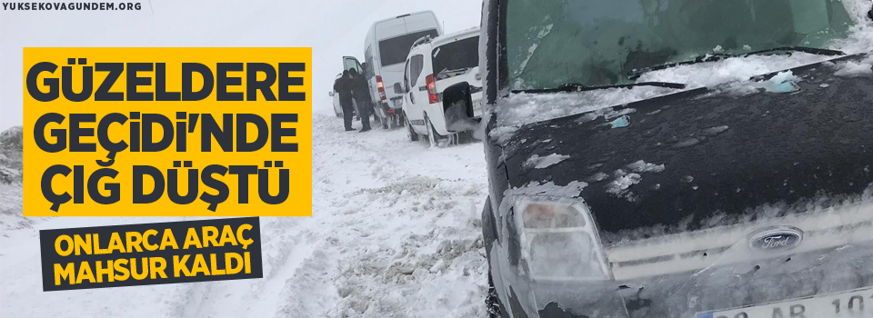 Güzeldere Geçidi'nde çığ düştü, araçlar mahsur kaldı