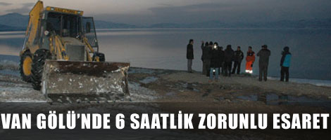 Van Gölü'nde 6 saatlik zorunlu esaret