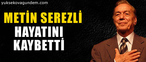 Metin Serezli vefat etti