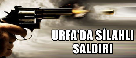 Urfa'da silahlı saldırı: 4 yaralı