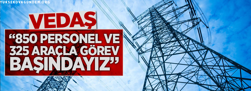 “850 Personel ve 325 Araçla Görev Başındayız”